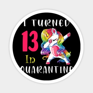 I Turned 13 in quarantine Cute Unicorn Dabbing Magnet